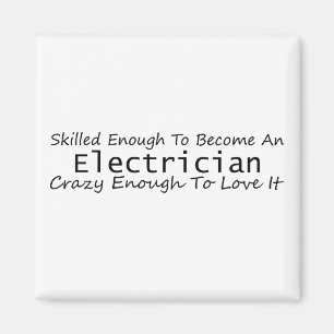 Skilled Enough To Become An Electrician Crazy Magnet