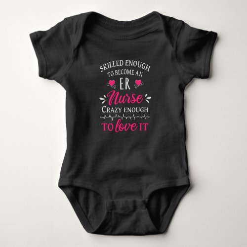 Skilled enough to become an ER nurse Baby Bodysuit