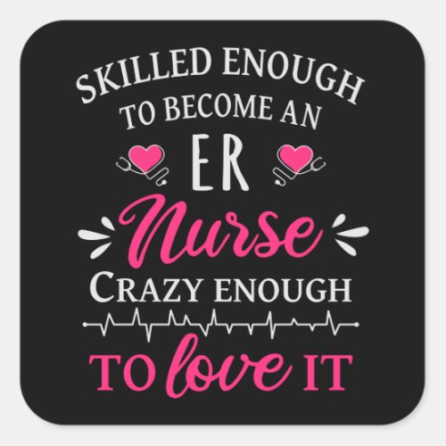 Skilled enough to become an ER nurse Square Sticker