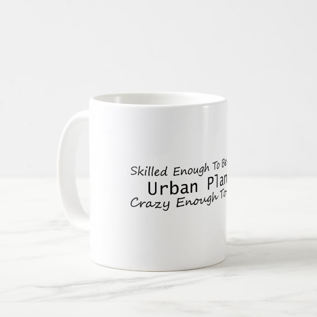 Skilled Enough To Become An Urban Planner Crazy Coffee Mug (Front Left)