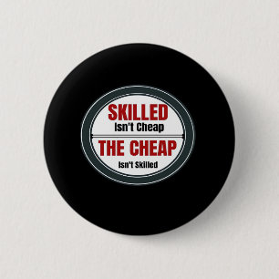Skilled Isn’t Cheap Oversized Button