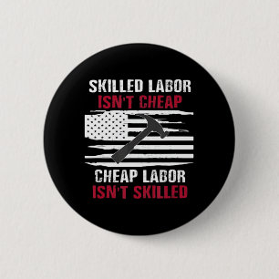 Skilled Labor Isn’t Cheap American Flag Essential Button