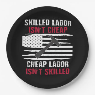 Skilled Labor Isn’t Cheap American Flag Essential Paper Plates