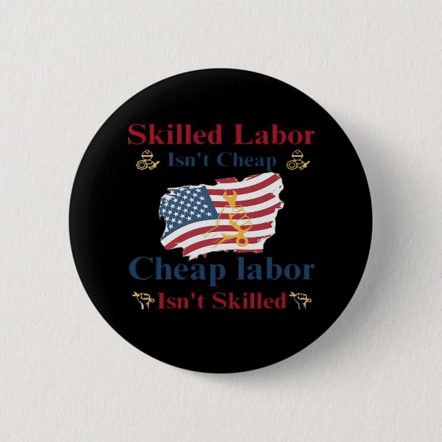 Skilled Labor Isn’t Cheap American Flag Labor Day  Button (Front)