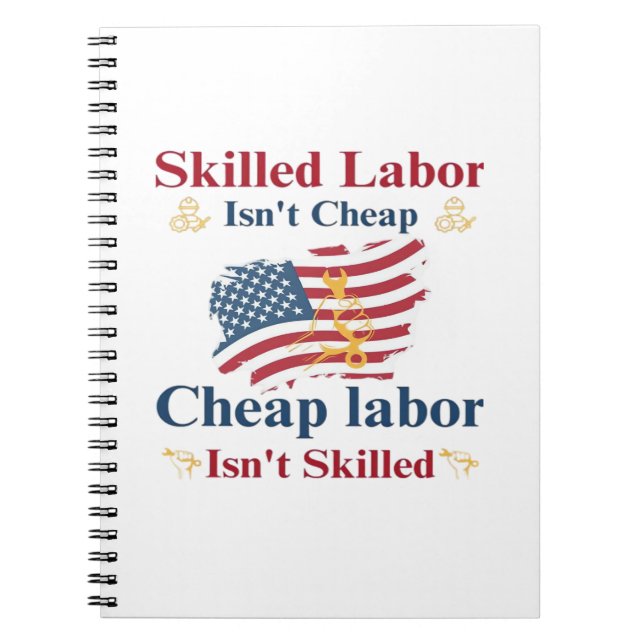 Skilled Labor Isn’t Cheap American Flag Labor Day  Notebook (Front)