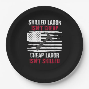 Skilled Labor Isn’t Cheap American Flag Women Men Paper Plates