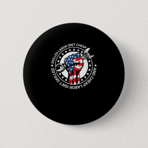 Skilled Labor Isn’t Cheap And Cheap Labor Isn’t Sk Button