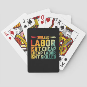 Skilled Labor Isn’t Cheap Cheap Labor Isn’t Skille Poker Cards
