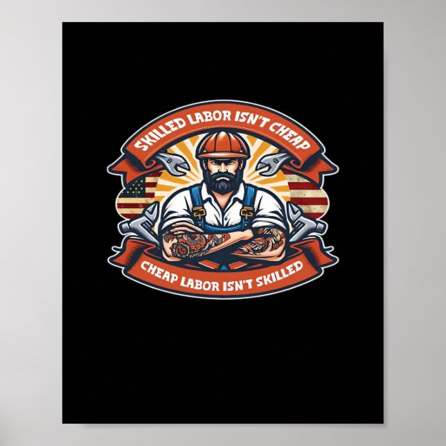 Skilled Labor Isn’t Cheap Cheap Labor Isn’t Skille Poster (Front)