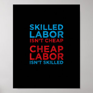 Skilled Labor Isn’t Cheap Cheap Labor Isn’t Skille Poster