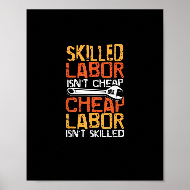 Skilled Labor Isn’t Cheap Cheap Labor Isn’t Skille Poster (Front)
