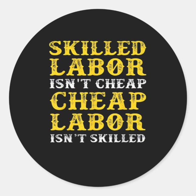 Skilled Labor Isn’t Cheap Essential Classic Round Sticker (Front)