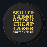 Skilled Labor Isn’t Cheap Essential Magnet<br><div class="desc">A clean essential tee that highlights the value of skilled professionals. Perfect for job sites,  gifts,  or casual wear.</div>