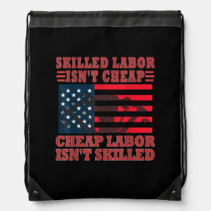 Skilled Labor Isn’t Cheap Funny Labor Day Drawstring Bag