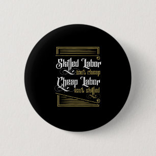 Skilled Labor Isn’t Cheap - Labor Day Button