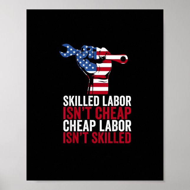 Skilled Labor Isn’t Cheap Labor Day Poster (Front)