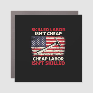 Skilled Labor Isn’t Cheap – Labor Day Skilled Unio Car Magnet