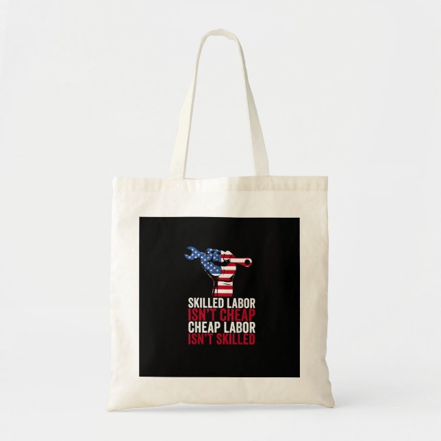 Skilled Labor Isn’t Cheap Labor Day Tote Bag (Front)