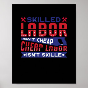 Skilled Labor Isn’t Cheap Labor Isn’t Skilled Clas Poster