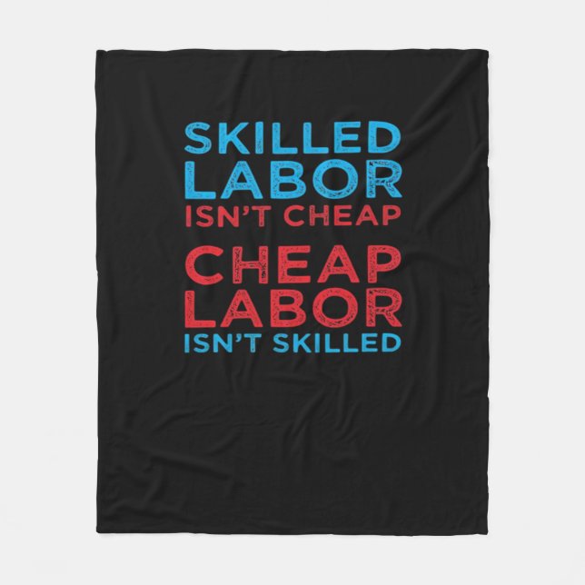 Skilled Labor Isn’t Cheap Laborer Labor Gift Class Fleece Blanket (Front)