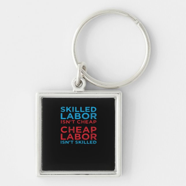 Skilled Labor Isn’t Cheap Laborer Labor Gift Class Keychain (Front)