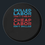 Skilled Labor Isn’t Cheap Laborer Labor Gift Class Magnet<br><div class="desc">The American flag and a message of labor value—perfect for essential workers. Strong,  respectful,  and timeless.</div>