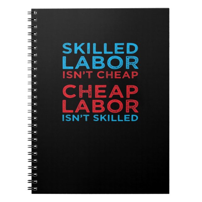 Skilled Labor Isn’t Cheap Laborer Labor Gift Class Notebook (Front)