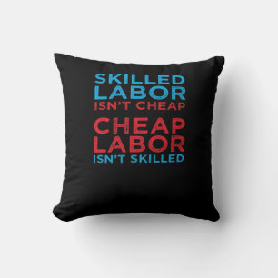Skilled Labor Isn’t Cheap Laborer Labor Gift Class Throw Pillow