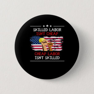 Skilled Labor Isn’t Cheap USA American Flag Button