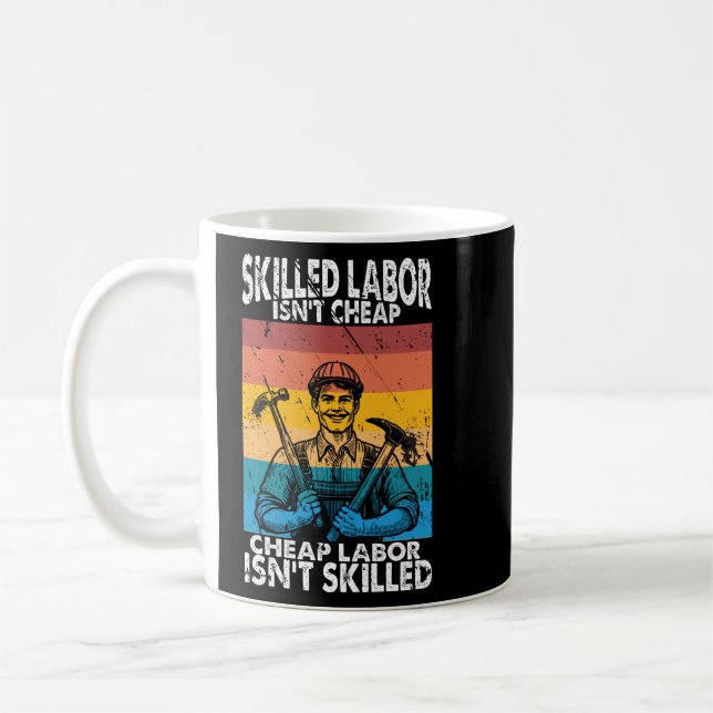 Skilled Labor Isn't Cheap Cheap Labor Coffee Mug (Left)
