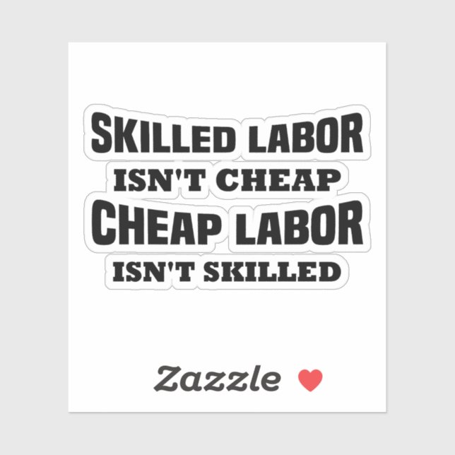 Skilled Labor isn't Cheap Funny Idea Sticker (Sheet)
