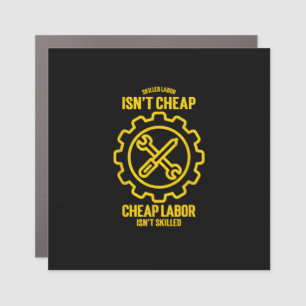 Skilled Labour Isn’t Cheap Cheap Labor Isn’t Skill Car Magnet