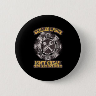 Skilled Labour Isn’t Cheap - Labor Day Classic Button