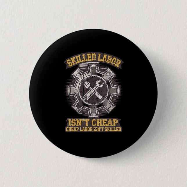 Skilled Labour Isn’t Cheap - Labor Day Classic Button (Front)