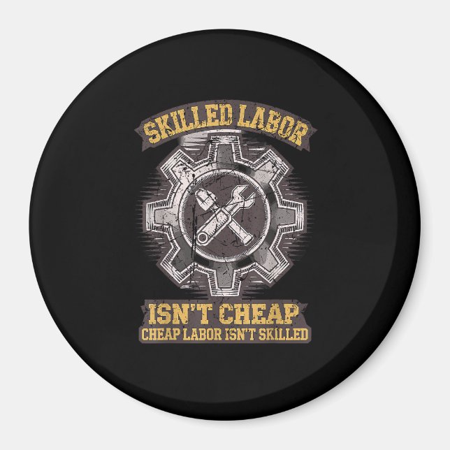 Skilled Labour Isn’t Cheap - Labor Day Classic Magnet (Front)
