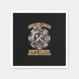 Skilled Labour Isn’t Cheap - Labor Day Classic Napkins