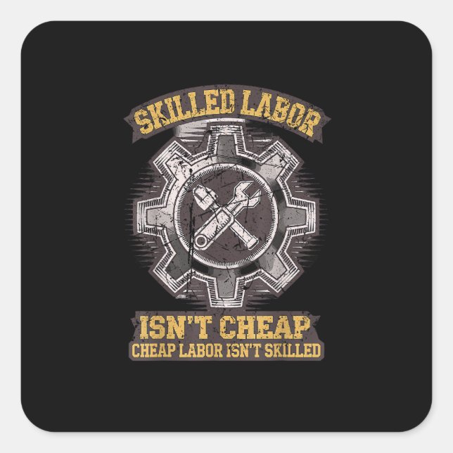 Skilled Labour Isn’t Cheap - Labor Day Classic Square Sticker (Front)