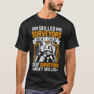 Skilled Surveyors Aren't Cheap  Men T-Shirt