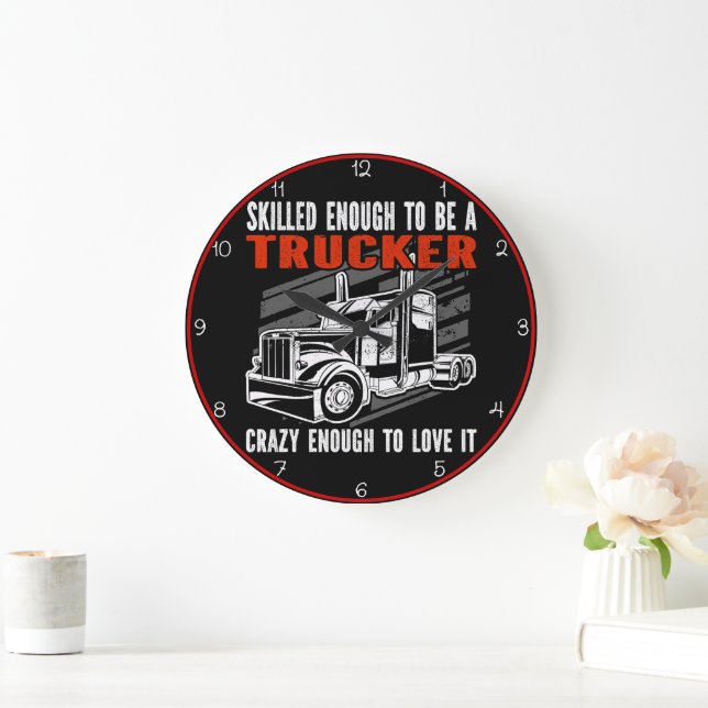 Skilled Trucker, Crazy Enough To Love Large Clock (Home)