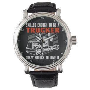 Skilled Trucker, Crazy Enough To Love Watch