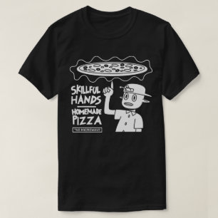 Skillful Hands Homemade Pizza T-Shirt
