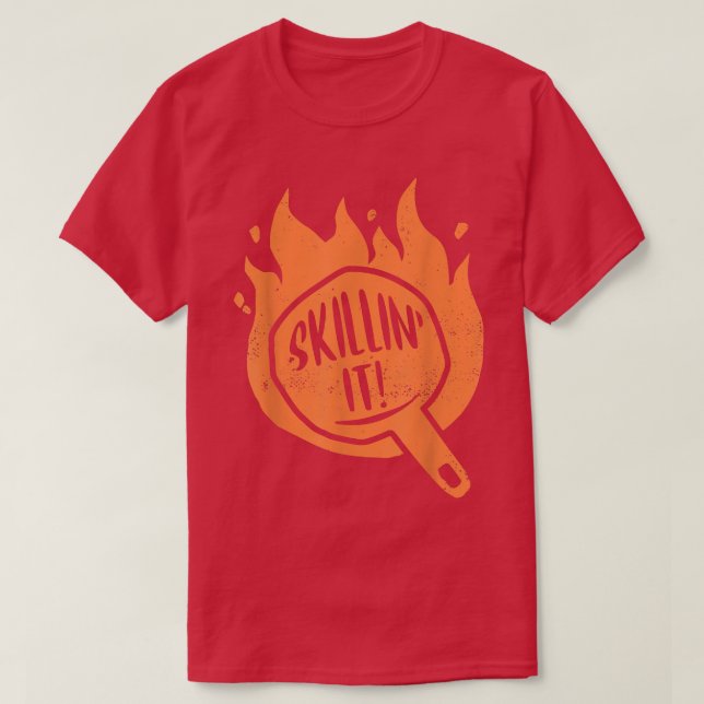 Skillin It Skillet Cooking Cast Iron Skillet  T-Shirt (Design Front)