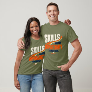 Skills Today Opportunity Tomorrow Career T-Shirt