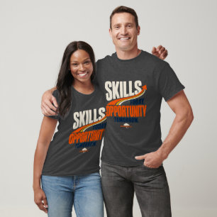 Skills Today Opportunity Tomorrow Career T-Shirt