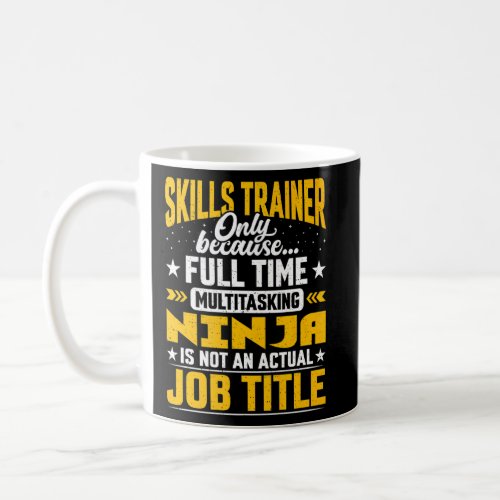Skills Trainer Job Title   Skills Instructor Teach Coffee Mug