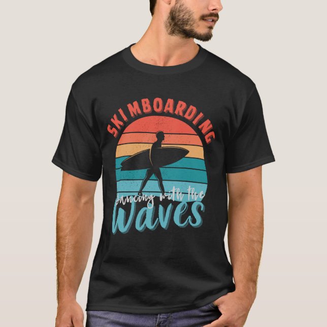Skimboarding dancing with the waves T-Shirt (Front)