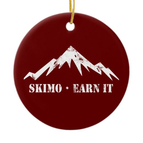 Skimo, Earn It Ceramic Ornament