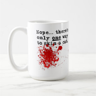 Skin A Cat Bloody Funny Mug