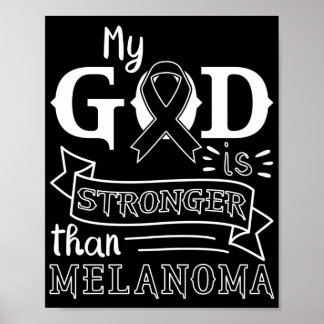 Skin Cancer My God Is Stronger Than Melanoma Poster