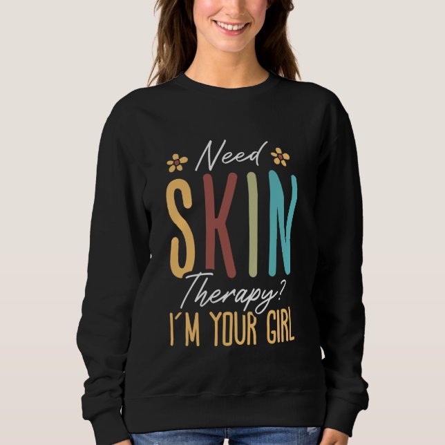 Skin Care Therapist Dermatologist Esthetician Skin Sweatshirt (Front)